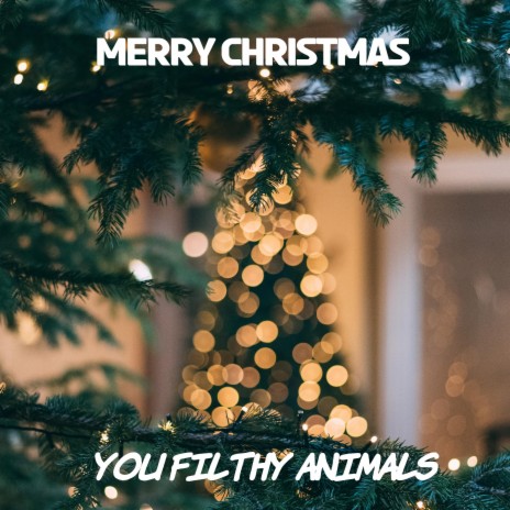 Merry Chistmas (You Filthy Animals) | Boomplay Music