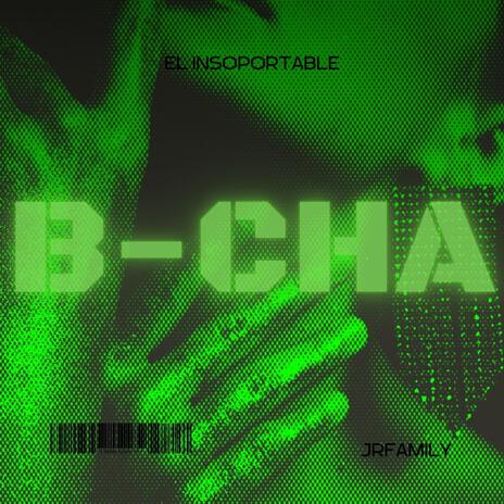 B-CHA | Boomplay Music