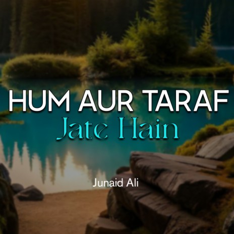 Hum Aur Taraf Jate Hain | Boomplay Music