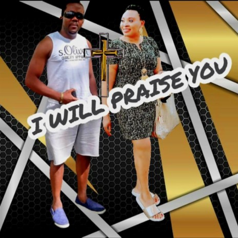 I WILL PRAISE YOU