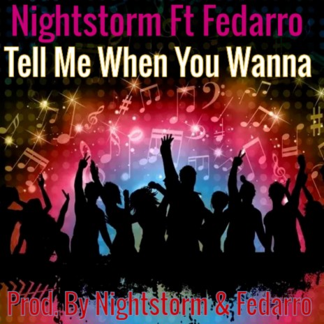 Tell MeWhen You Wanna ft. Fedarro | Boomplay Music