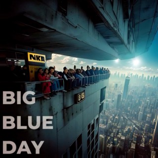 BIG BLUE DAY (Radio Edit)