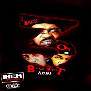 Inch Moneey Presents (Back on Bullshit) A.C.G.I