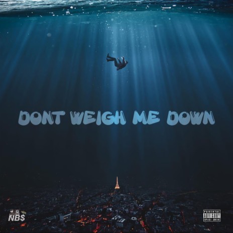 Dont Weigh Me Down ft. samedayrenzo | Boomplay Music