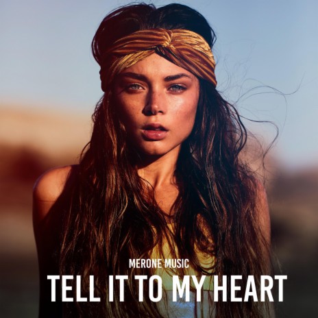 Tell It To My Heart | Boomplay Music