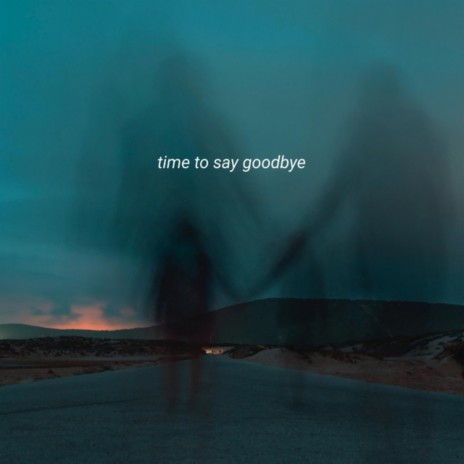 Time to Say Goodbye | Boomplay Music