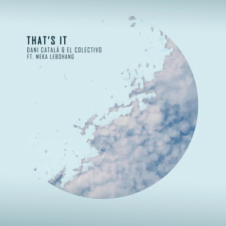 That's It ft. El Colectivo, Vicente Climent, Clara Juan, Pablo Flojo & Carlos Porcel
