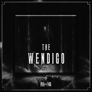 THE WENDIGO (Slowed)