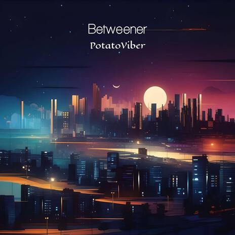 Betweener | Boomplay Music