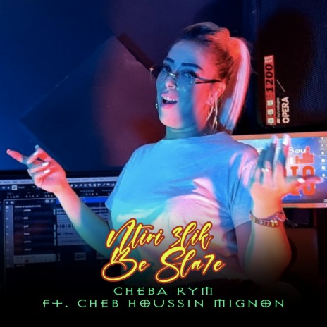 Ntiri 3lik Be Sla7e Ft. Cheb Houssin Mignon | Boomplay Music