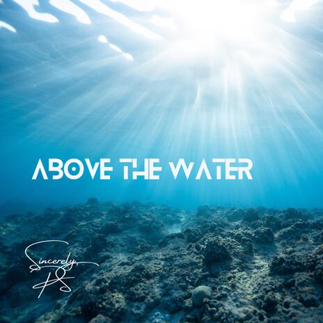 Above the Water | Boomplay Music