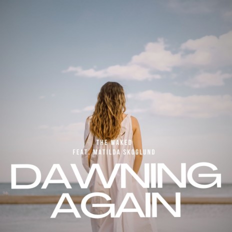 Dawning Again ft. Matilda Skoglund | Boomplay Music