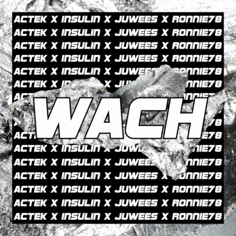 Wach (Remake Edition) ft. Juwees, Insulin52 & Ronnie78 | Boomplay Music