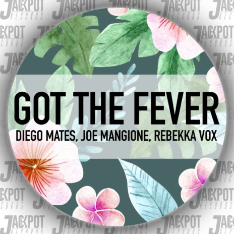 Got The Fever (Extended Mix) ft. Joe Mangione & Rebekka Vox