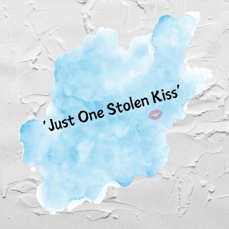 JUST ONE STOLEN KISS | Boomplay Music