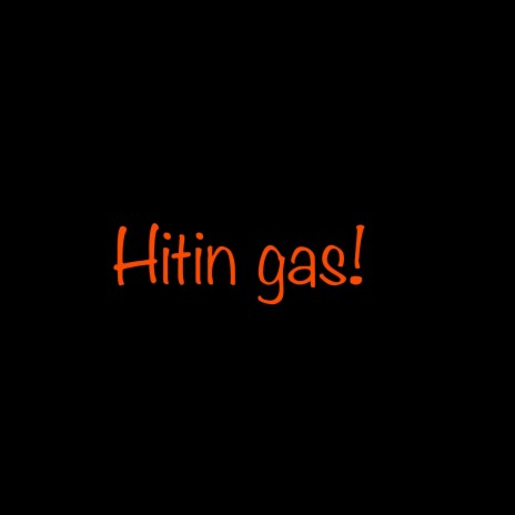 Hitin gas! | Boomplay Music