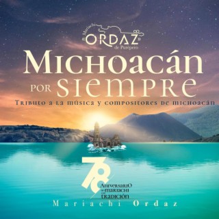 Michoacán Por Siempre - Tributo a la música y compositores de Michoacán