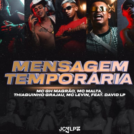 Mensagem Temporária ft. MC GH MAGRÃO, MC MENO U MALTA, Mc Thiaguinho Do Grajau & DJ David LP | Boomplay Music