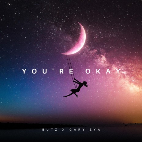 You're Okay ft. Cary Zya | Boomplay Music