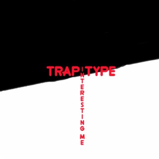 Trap Type