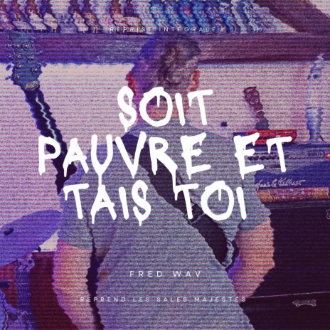 Sois pauvre et tais toi