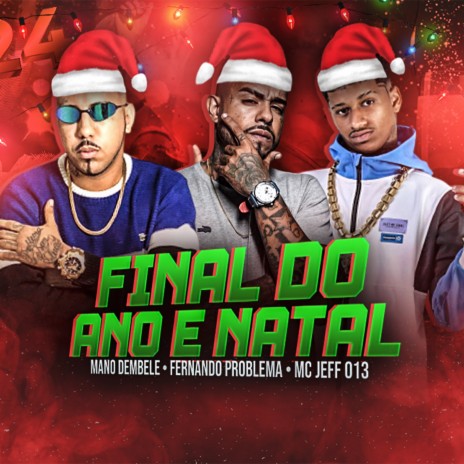 Final do Ano e Natal ft. Mano Dembele & Mc Jeff 013 | Boomplay Music