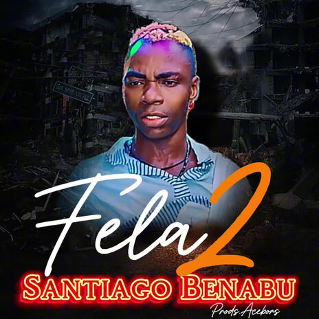 Fela2 Santiago Benabu | Boomplay Music