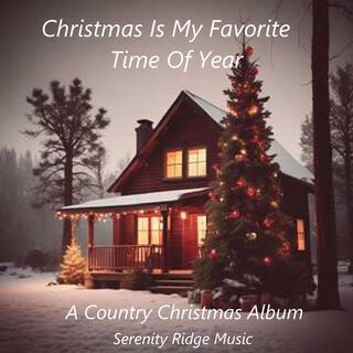 Christmas Is My Favorite Time Of Year (A Country Christmas Album)