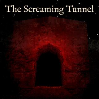 The Screaming Tunnel