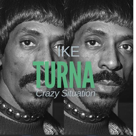 Ike Turna/ Crazy Situation | Boomplay Music