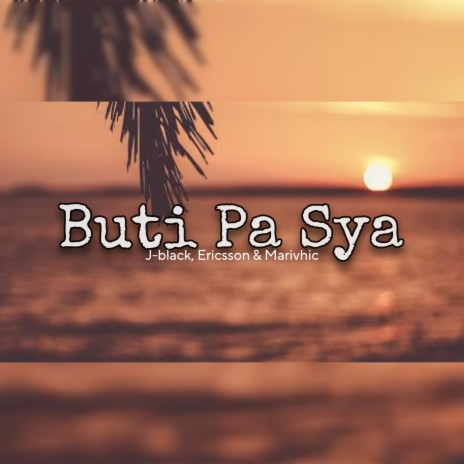 Buti Pa Sya (Broken Hearted Song) ft. Ericsson & Marivhic | Boomplay Music