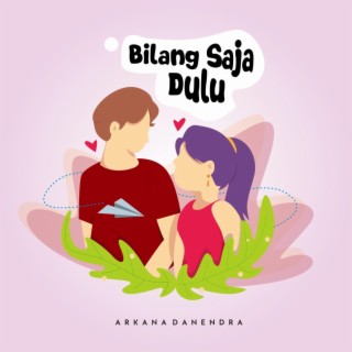 Bilang Saja Dulu