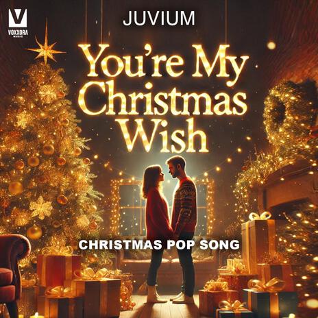 You’re My Christmas Wish (Christmas Pop Song) | Boomplay Music