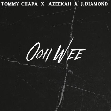 Ooh Wee ft. Azeekah & J.Diamond | Boomplay Music