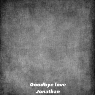 Goodbye Love Jonathan