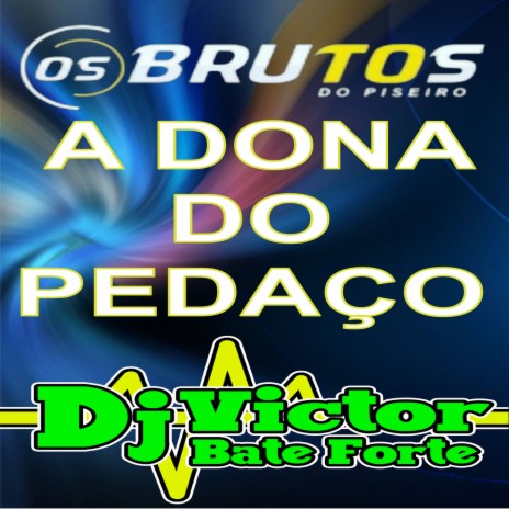 A DONA DO PEDAÇO ft. Os Brutos do Piseiro