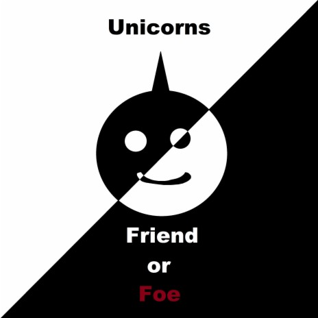 Unicorns, Friend or Foe | Boomplay Music