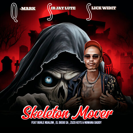 Skeleton Mover ft. Sir Jay Lute, Slick Widit, Buhle Ndalow, El Diego SA & Zuzu Keys | Boomplay Music