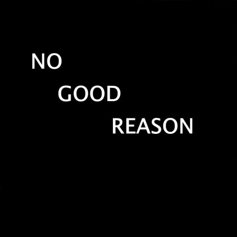 No Good Reason | Boomplay Music