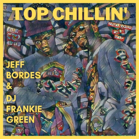 Top Chillin' ft. Jeff Bordes