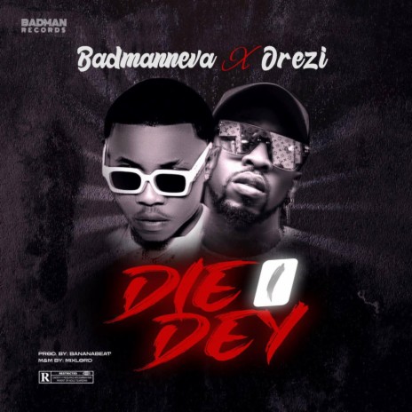 Die i dey ft. Orezi | Boomplay Music