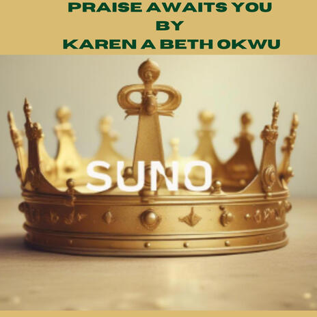 Praise Awaits You ft. Suno Ai BubblyAria1175 | Boomplay Music