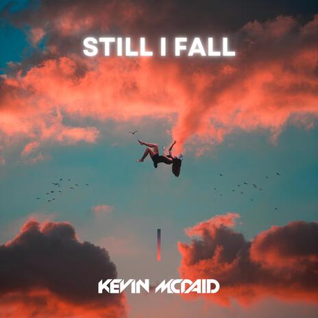 Still I Fall | Boomplay Music