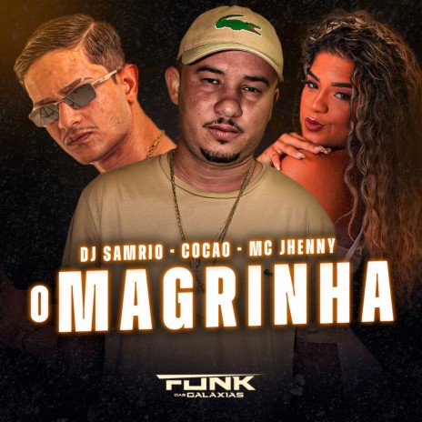 O Magrinha ft. mc jhenny & Mc Cocão | Boomplay Music