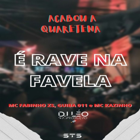 Acaba a Quarentena é Rave na Favela ft. Guiba 011, MC Fabinho ZS & MC Kazinho