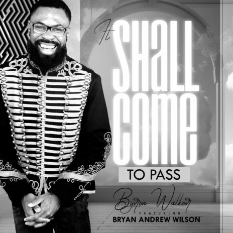 It Shall Come To Pass (Radio Edit) ft. Bryan Andrew Wilson | Boomplay Music