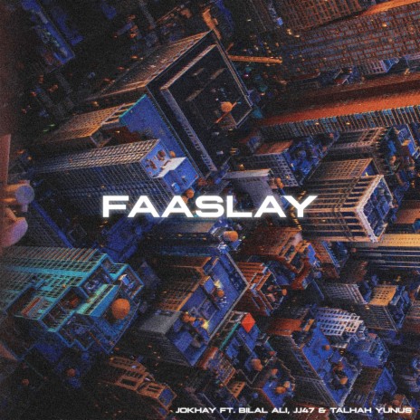 Faaslay ft. Bilal Ali, JJ47 & Talhah Yunus | Boomplay Music