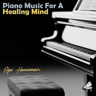 Piano Music For A Healing Mind