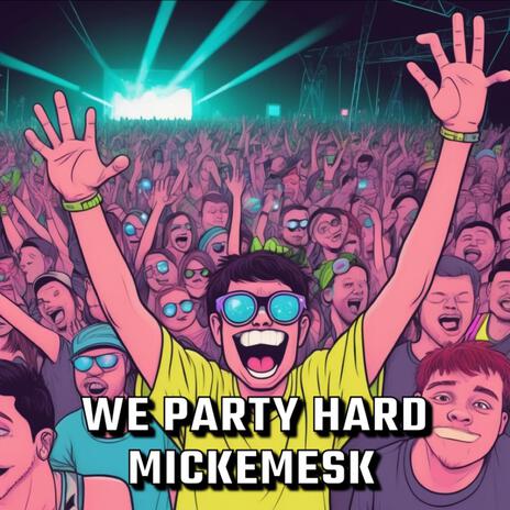 We Party Hard | Boomplay Music