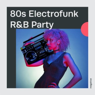 80s Electrofunk R&B Party